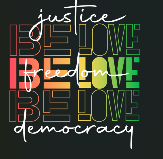 Be Love Justice, Freedom, and Democracy Women's T-Shirt