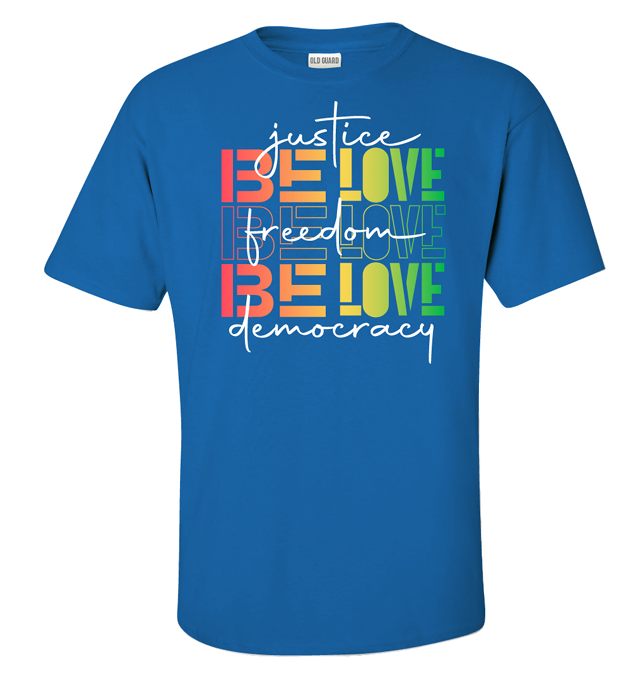 Be Love Justice, Freedom and Democracy Unisex