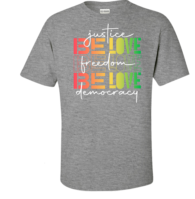Be Love Justice, Freedom and Democracy Unisex