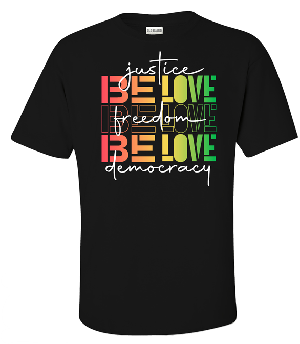 Be Love Justice, Freedom and Democracy Unisex