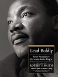 Lead Boldly: Seven principles from Martin Luther King, Jr.