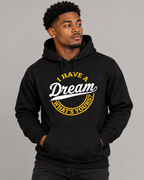 I Have A Dream, What's Yours Unisex Hoodie